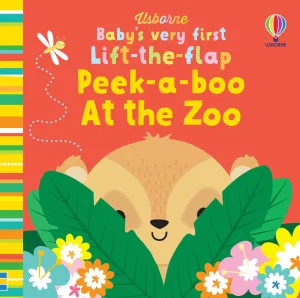 Baby's Very First Lift The Flap Peek-A-Boo At The Zoo